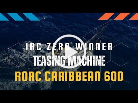 Teasing Machine win RORC Caribbean 600 IRC Zero, video